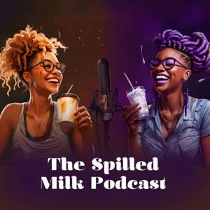 The Spilled Milk Podcast