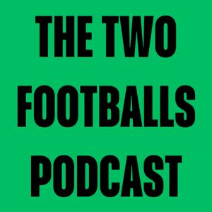 The Two Footballs Podcast