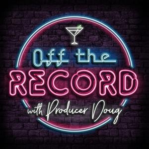 Off the Record with Producer Doug