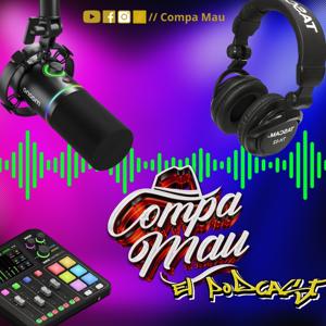 Compa Mau el Podcast