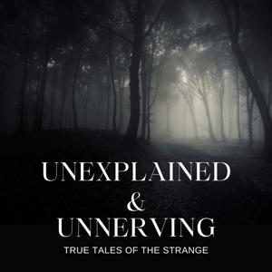 Unexplained & Unnerving.