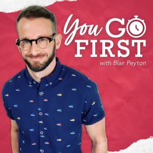 You Go First with Blair Peyton by I Need Help Productions