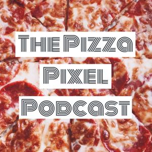 The Pizza Pixel Podcast