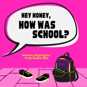 Hey Honey, How Was School?