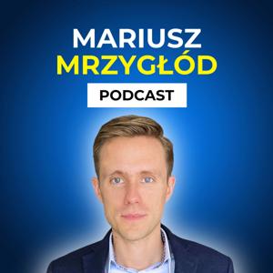 Mariusz Mrzygłód Podcast