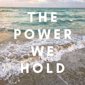 The Power We Hold
