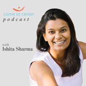 Come to Center P O D C A S T