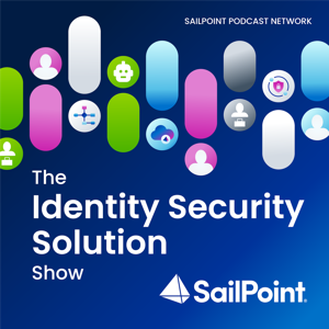 SailPoint Identity Security Solution Show Podcast