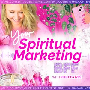 Your Spiritual Marketing BFF with Rebecca Ives