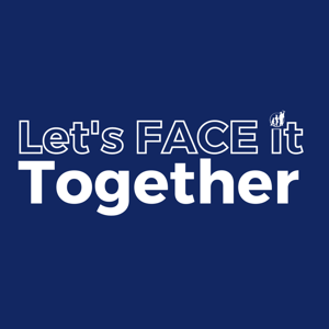 Let’s FACE It Together