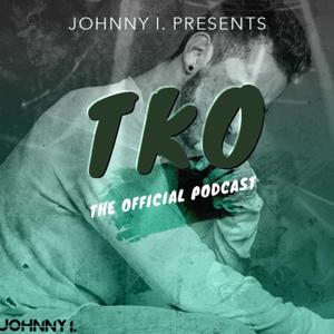 Johnny I. Presents: TKO - The Official Podcast