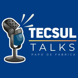 Tecsul Talks | Papo de Fábrica