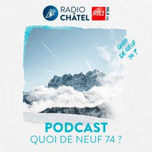 Podcast Radio Châtel RTL2 / Quoi de neuf  7 4 ?