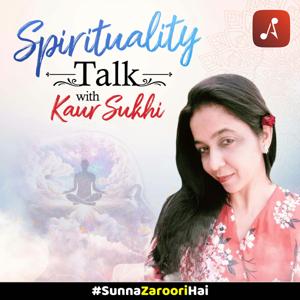 Spirituality Talk with Kaur Sukhi