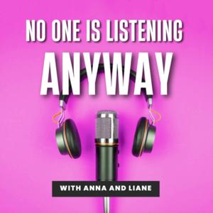 No one is listening anyway