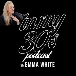 In My 30s w/Emma White