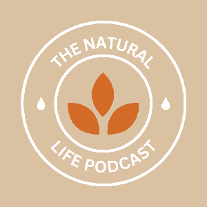 The Natural Life: From Health to Homemaking--Balancing Health & Home with Natural Wisdom