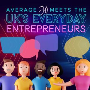 Average Jo Meets The UK's Everyday Entrepreneurs