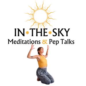 In The Sky Meditations & Pep Talks