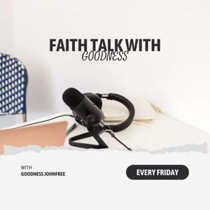 Faith talk with Goodness