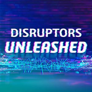 Disruptors Unleashed