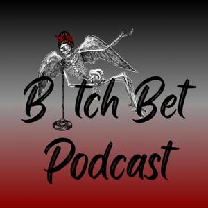 B!tch Bet Podcast