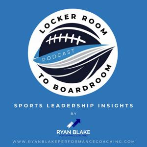 Locker Room To Boardroom Podcast