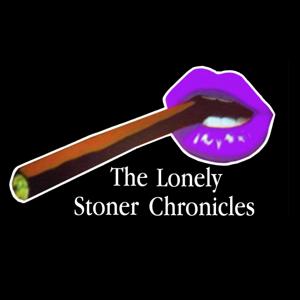 The Lonely Stoner Chronicles by Ty