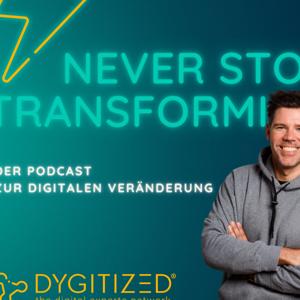 Never Stop Transforming - Der Podcast zur Digitalen Veränderung