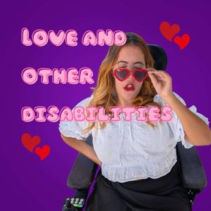 LOVE AND OTHER DISABILITIES