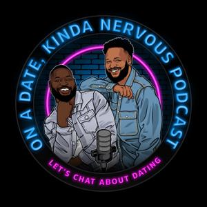 On A Date, Kinda Nervous Podcast
