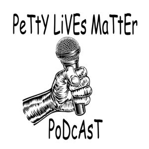 PeTty LiVeS MaTtEr PoDcAsT