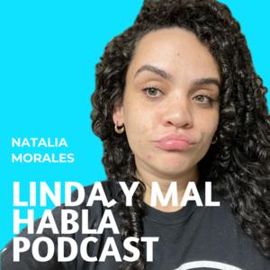 Linda y mal hablá Podcast