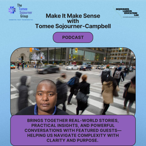 Make It Make Sense with Tomee Sojourner-Campbell