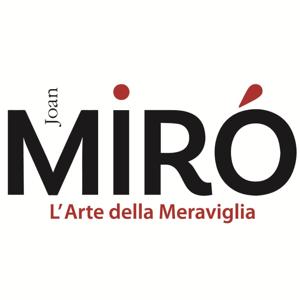 Joan Miró | L'Arte della Meraviglia