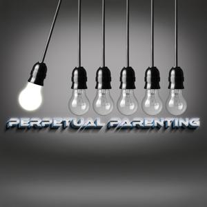 Perpetual Parenting