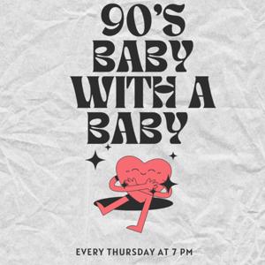 90's Baby with a Baby