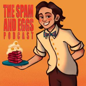 The Spam and Eggs Podcast