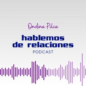 Hablemos de Relaciones - Ondina Pilca