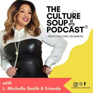 The Culture Soup Podcast®