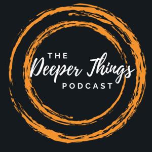 The Deeper Things Podcast