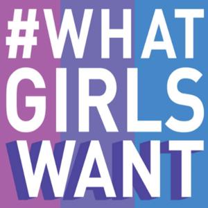 What Girls Want: A Podcast