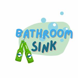 The Bathroom Sink Podcast