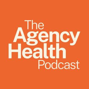Agency Health Podcast