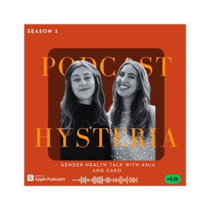 Hysteria - Gender Health Talk mit Anja und Caro