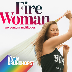 Fire Woman - we contain multitudes