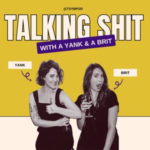 Talking Shit with a Yank & a Brit
