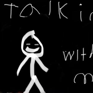 Talking with me