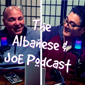 The Albanese and Joe Podcast