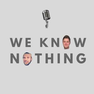 We Know Nothing